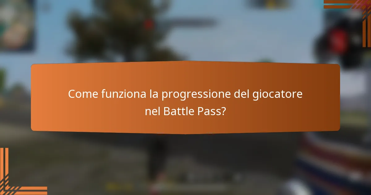 Come funziona la progressione del giocatore nel Battle Pass?