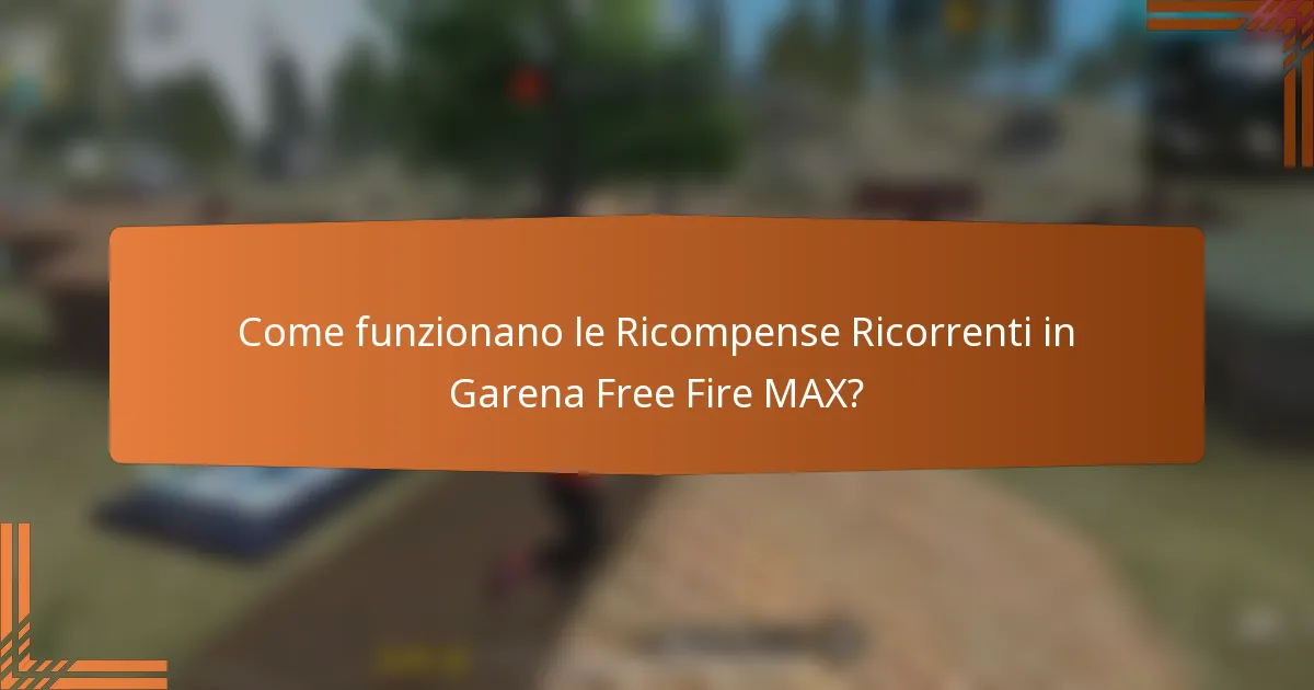 Come funzionano le Ricompense Ricorrenti in Garena Free Fire MAX?