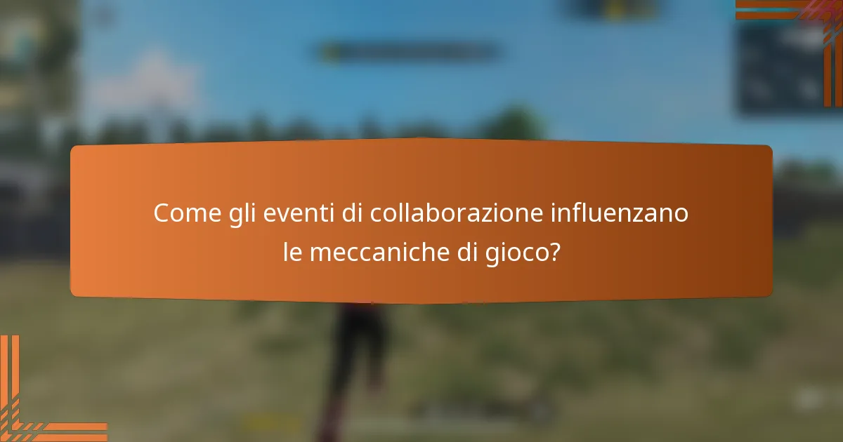 Come gli eventi di collaborazione influenzano le meccaniche di gioco?
