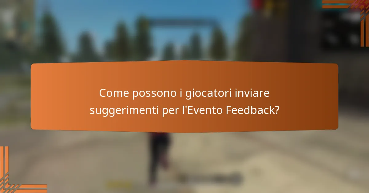 Come possono i giocatori inviare suggerimenti per l'Evento Feedback?