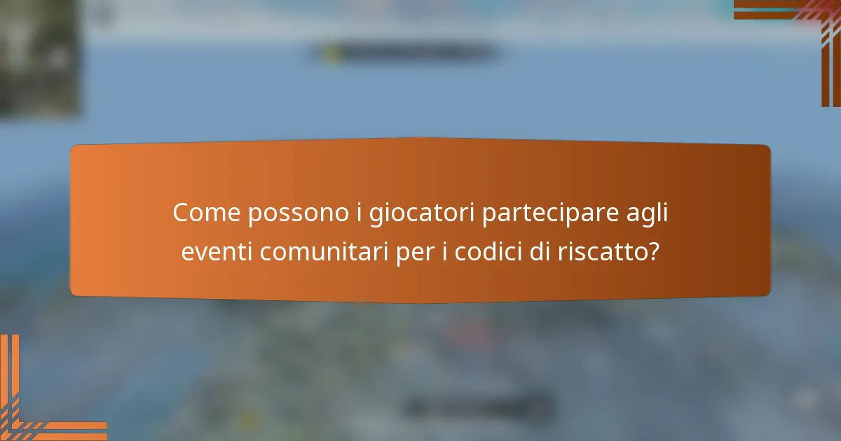 Come possono i giocatori partecipare agli eventi comunitari per i codici di riscatto?
