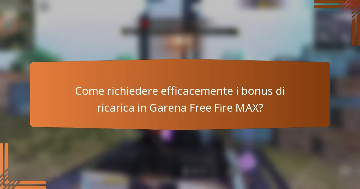 Come richiedere efficacemente i bonus di ricarica in Garena Free Fire MAX?