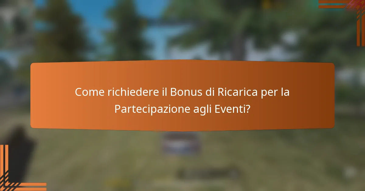 Come richiedere il Bonus di Ricarica per la Partecipazione agli Eventi?