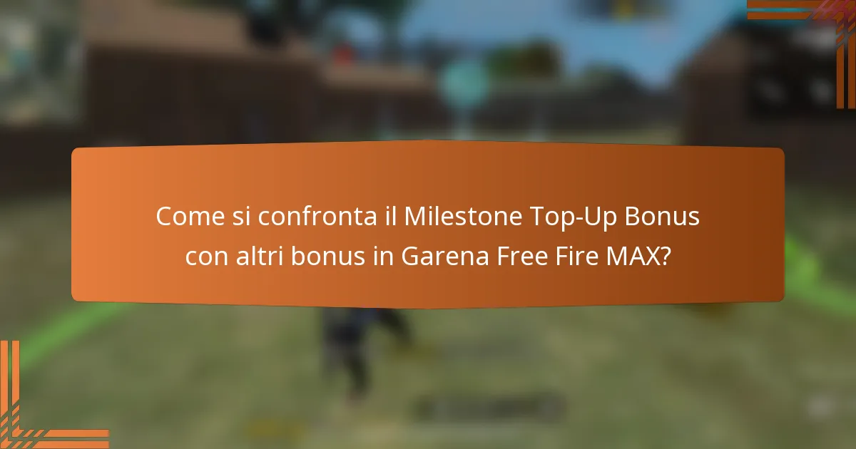Come si confronta il Milestone Top-Up Bonus con altri bonus in Garena Free Fire MAX?