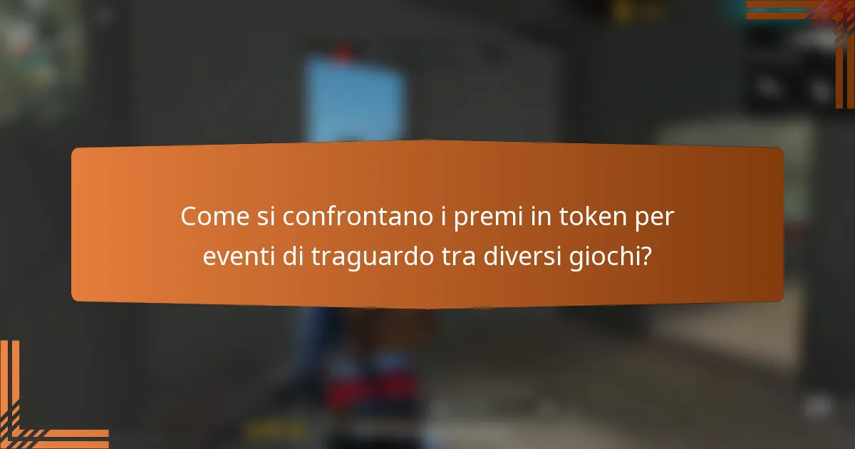 Come si confrontano i premi in token per eventi di traguardo tra diversi giochi?