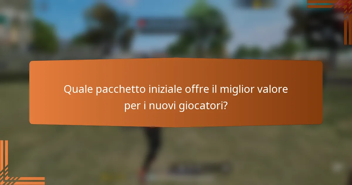 Quale pacchetto iniziale offre il miglior valore per i nuovi giocatori?