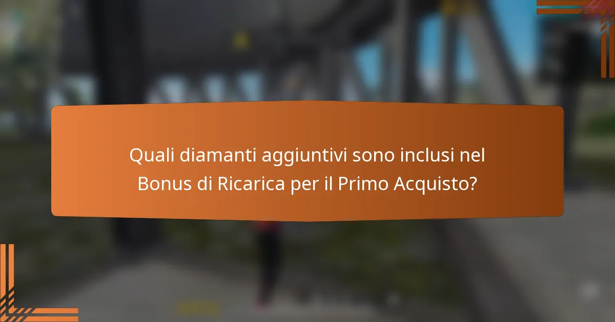Quali diamanti aggiuntivi sono inclusi nel Bonus di Ricarica per il Primo Acquisto?