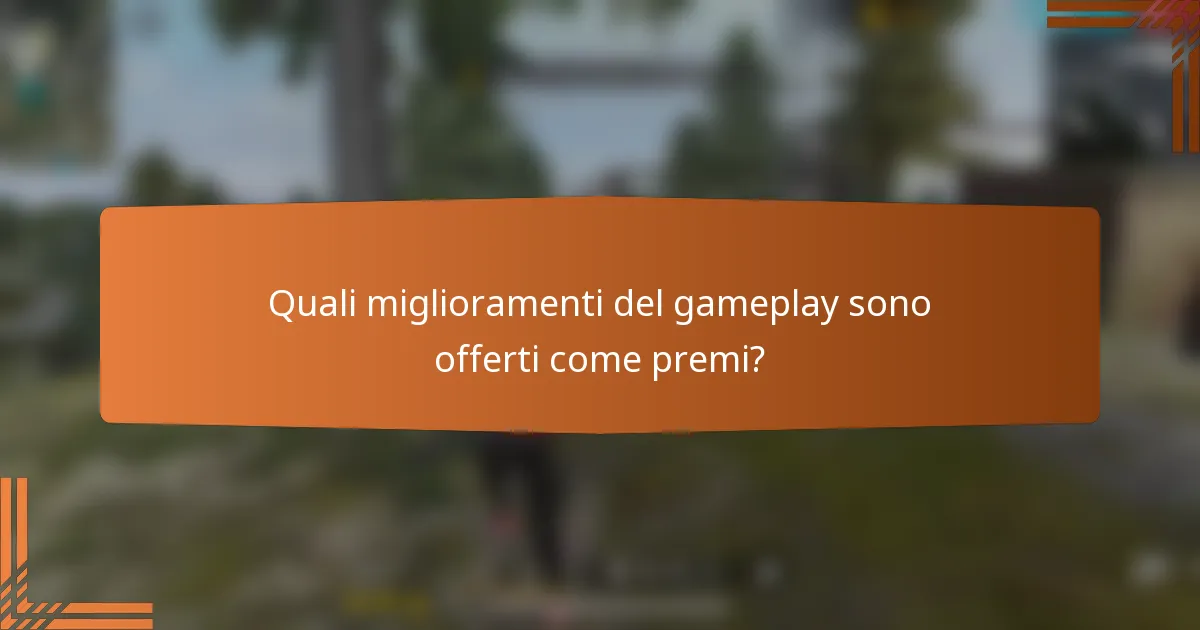 Quali miglioramenti del gameplay sono offerti come premi?