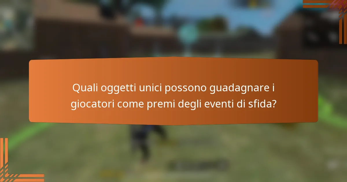 Quali oggetti unici possono guadagnare i giocatori come premi degli eventi di sfida?