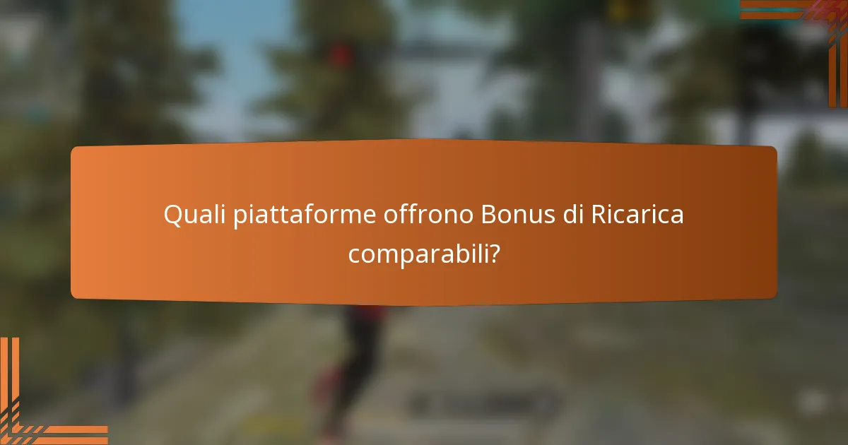 Quali piattaforme offrono Bonus di Ricarica comparabili?