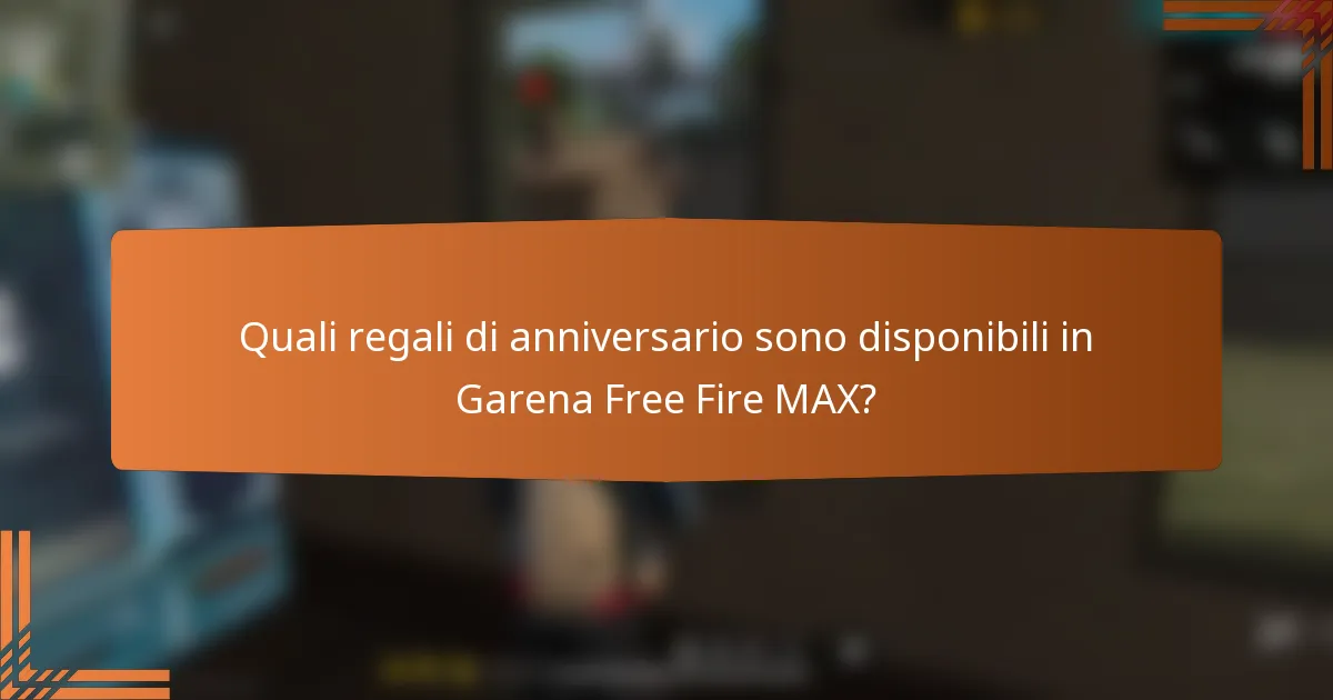 Quali regali di anniversario sono disponibili in Garena Free Fire MAX?