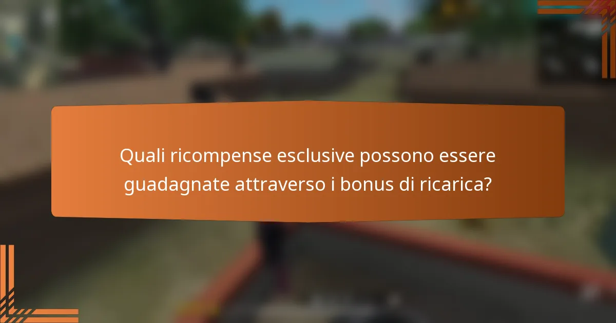 Quali ricompense esclusive possono essere guadagnate attraverso i bonus di ricarica?