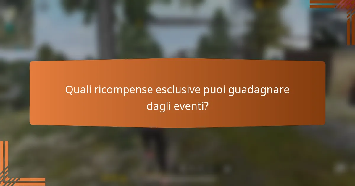 Quali ricompense esclusive puoi guadagnare dagli eventi?