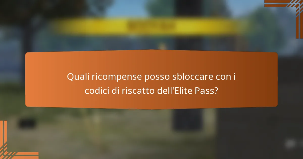 Quali ricompense posso sbloccare con i codici di riscatto dell'Elite Pass?