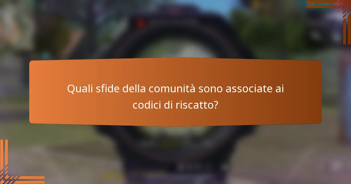 Quali sfide della comunità sono associate ai codici di riscatto?