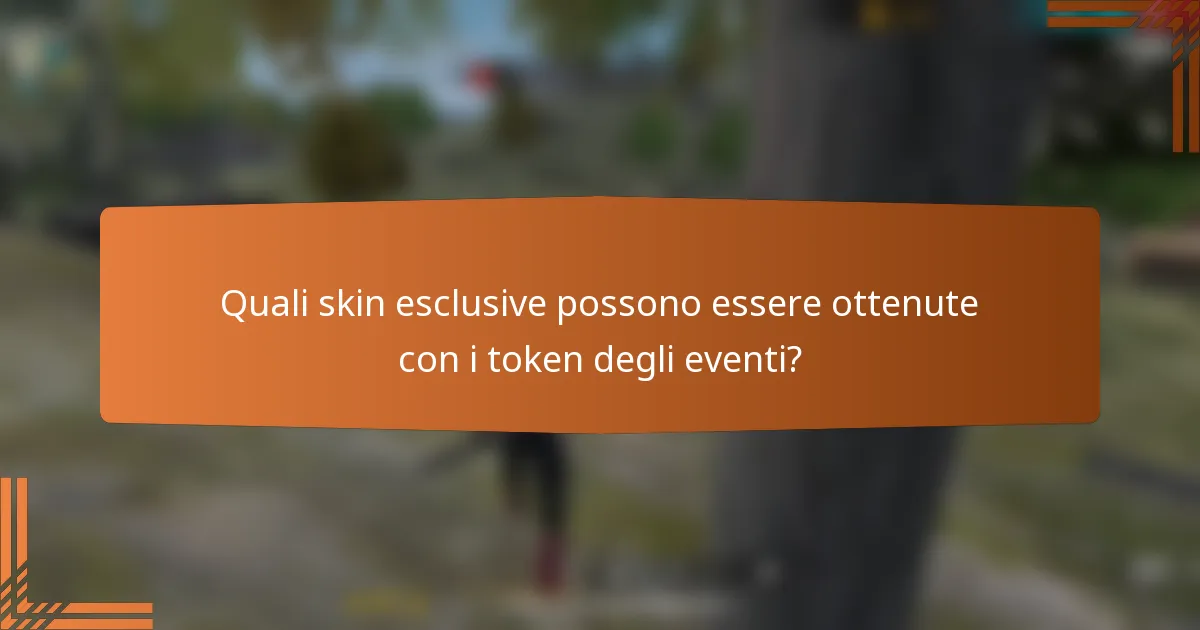Quali skin esclusive possono essere ottenute con i token degli eventi?