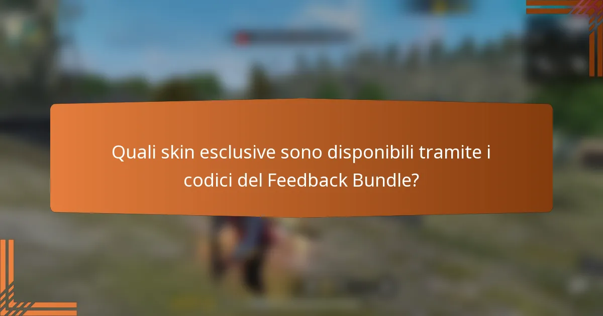 Quali skin esclusive sono disponibili tramite i codici del Feedback Bundle?