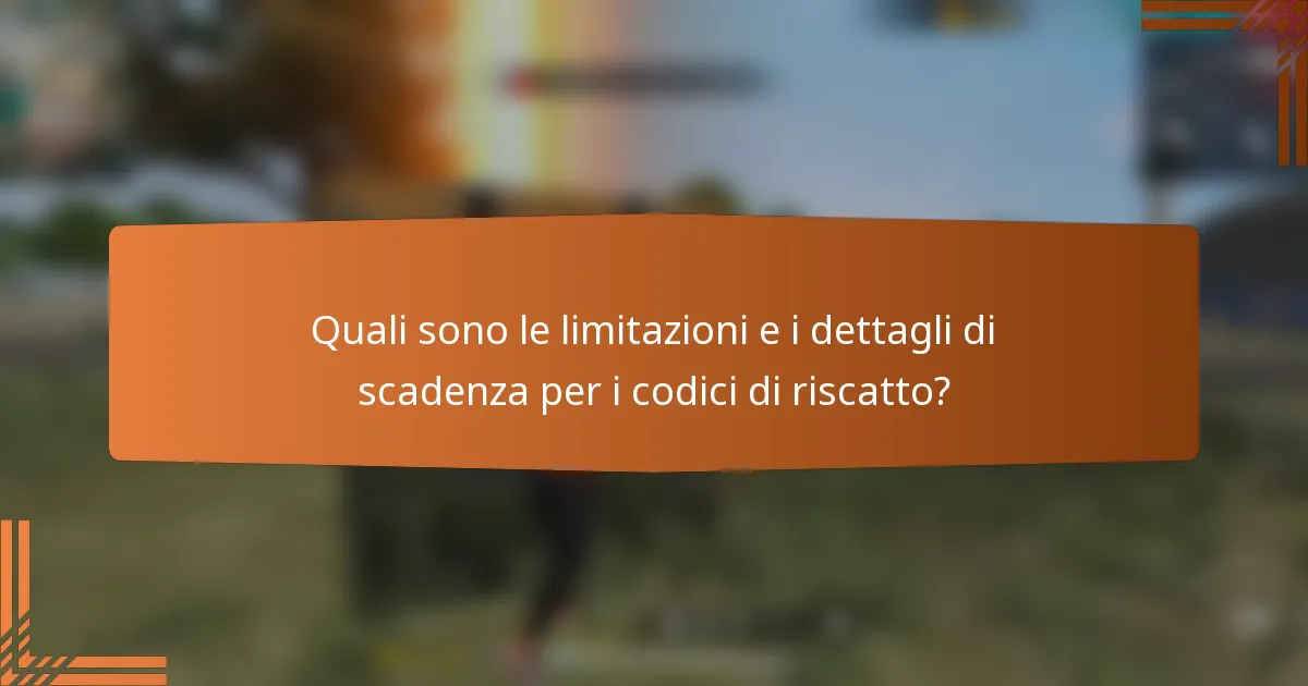 Quali sono le limitazioni e i dettagli di scadenza per i codici di riscatto?