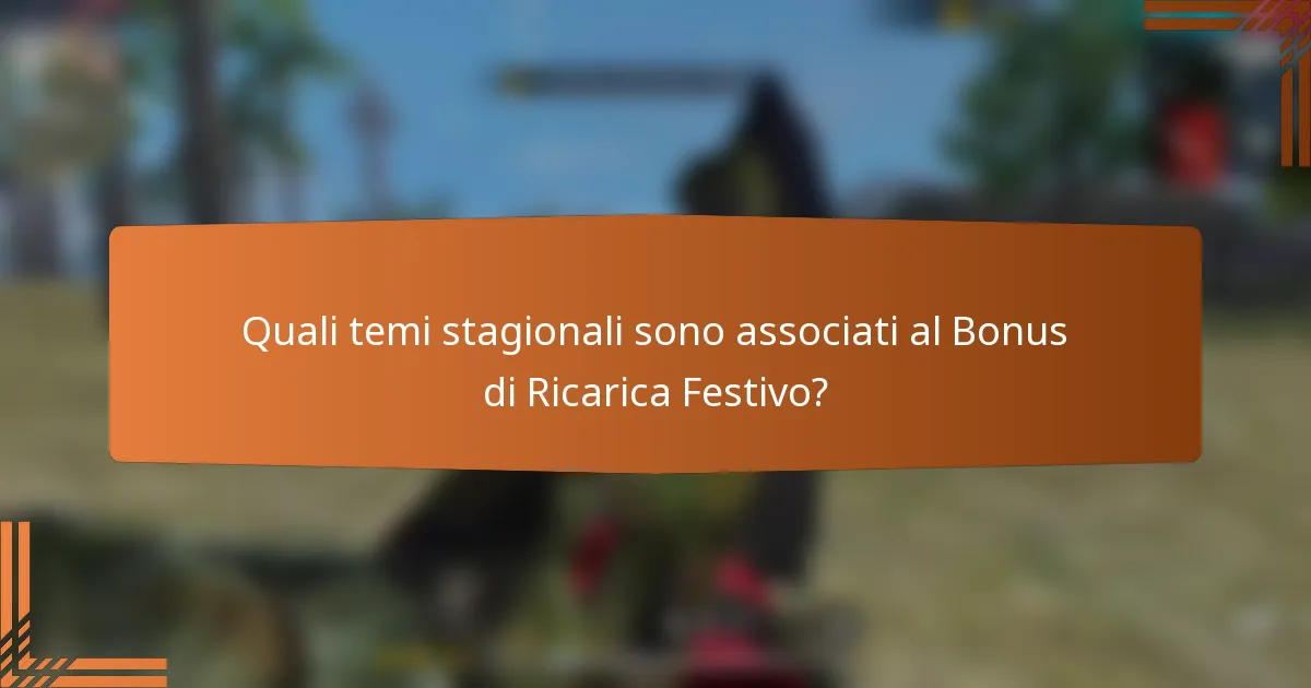 Quali temi stagionali sono associati al Bonus di Ricarica Festivo?