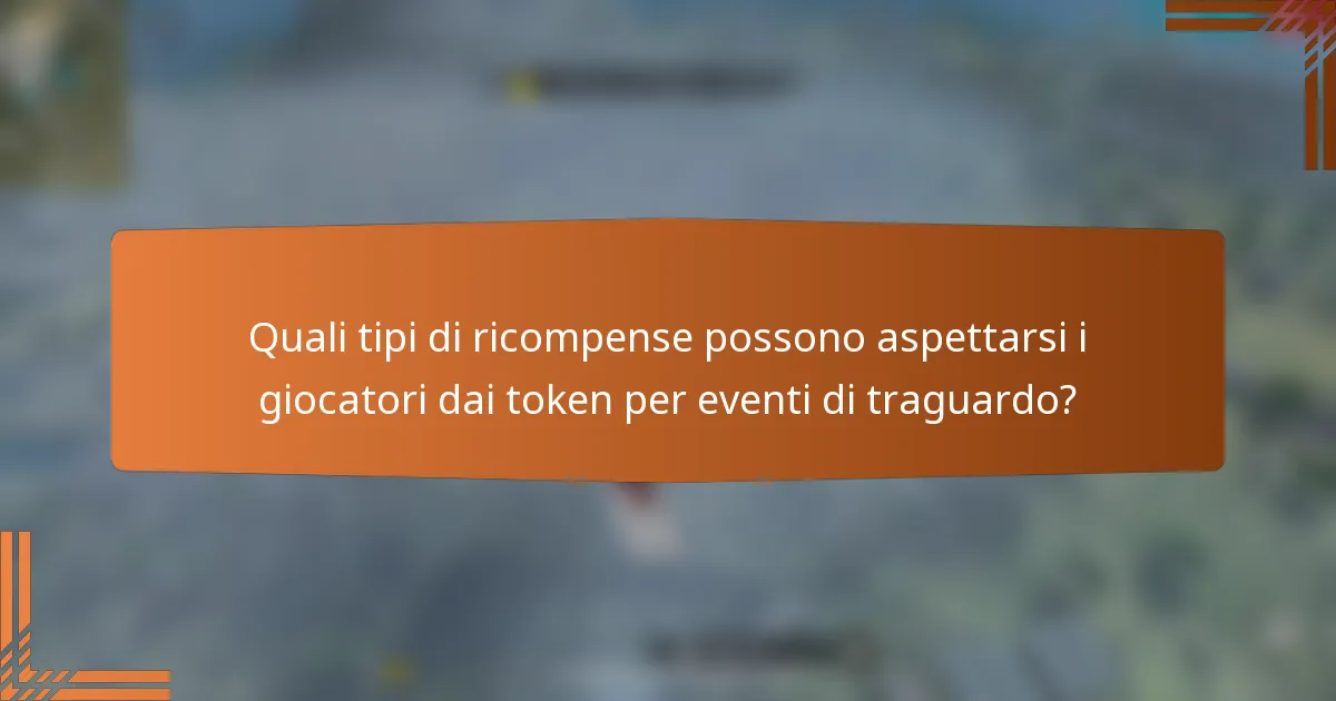 Quali tipi di ricompense possono aspettarsi i giocatori dai token per eventi di traguardo?