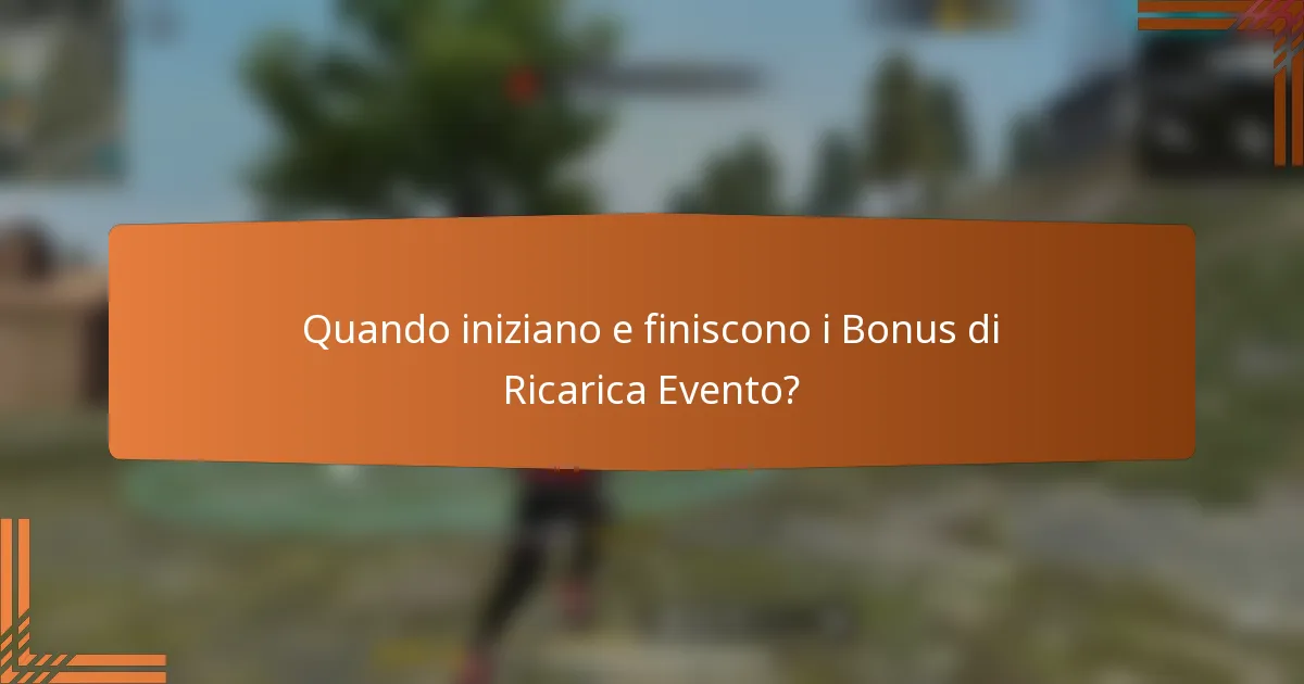 Quando iniziano e finiscono i Bonus di Ricarica Evento?