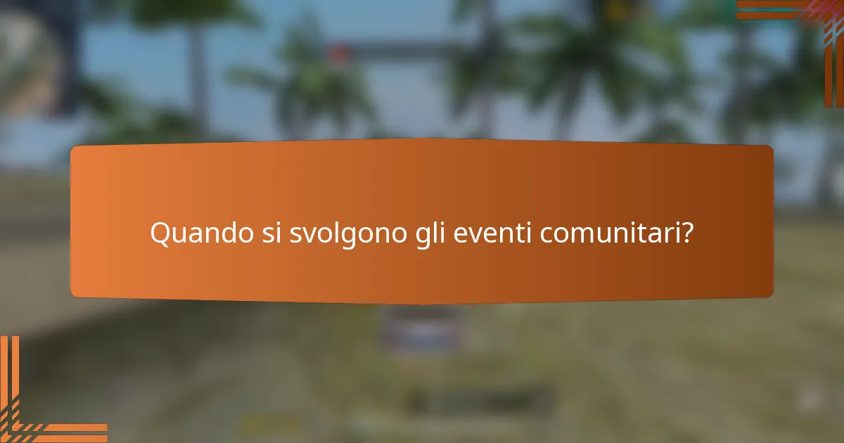 Quando si svolgono gli eventi comunitari?