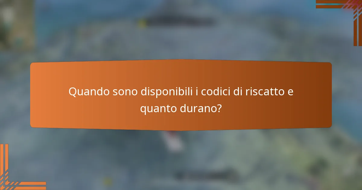 Quando sono disponibili i codici di riscatto e quanto durano?